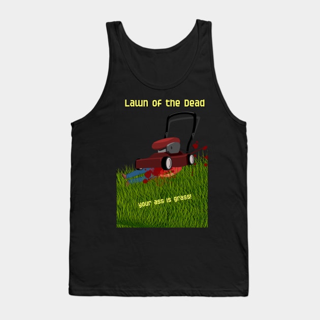 Lawn of the Dead Tank Top by SardyHouse